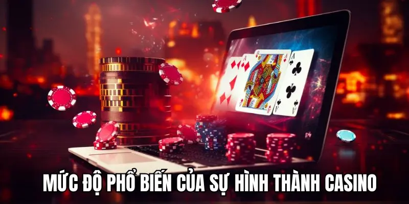 Mức độ phổ biến của ngành công nghiệp casino hiện nay